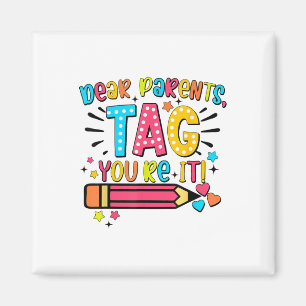 Dear Parents Tag Youre It Love Teachers Last Day O Magnet