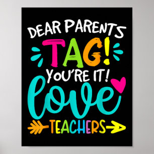 Dear Parents Tag Youre It Love Teachers Last Day O Poster