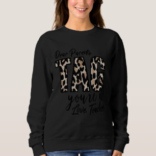 Dear Parents Tag You're It Love Teachers Last Day Sweatshirt
