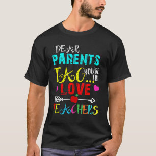 Dear Parents Tag You're It Love Teachers Last Day  T-Shirt