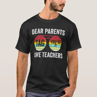 Dear Parents Tag You're It Love Teachers Last Day T-Shirt