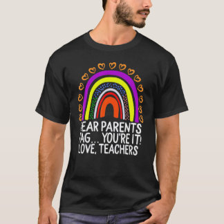 Dear Parents Tag Youre It Love Teachers Last Day T-Shirt