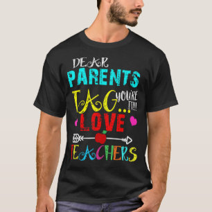 Dear Parents Tag You're It Love Teachers Last Day T-Shirt