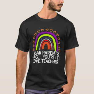 Dear Parents Tag You're It Love Teachers Rainbow H T-Shirt