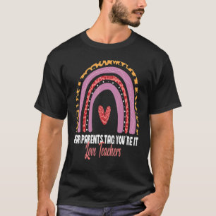 Dear Parents Tag You're It Love Teachers Rainbow L T-Shirt