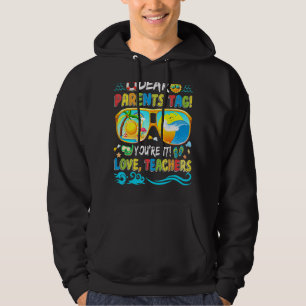 Dear Parents Tag You're It Love Teachers School Su Hoodie
