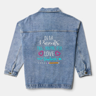 Dear Parents Tag You're It Love Teachers  Teacher  Denim Jacket