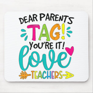 Dear Parents Tag You're It Love Teachers Tie Dye F Mouse Mat
