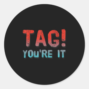 Dear Parents Tag You're It Meaning Tag You're It Q