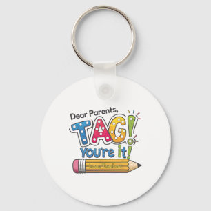 Dear Parents Tag You're It Teacher Happy Last Day Key Ring