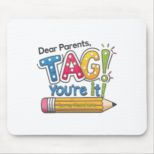 Dear Parents Tag You're It Teacher Happy Last Day Mouse Mat