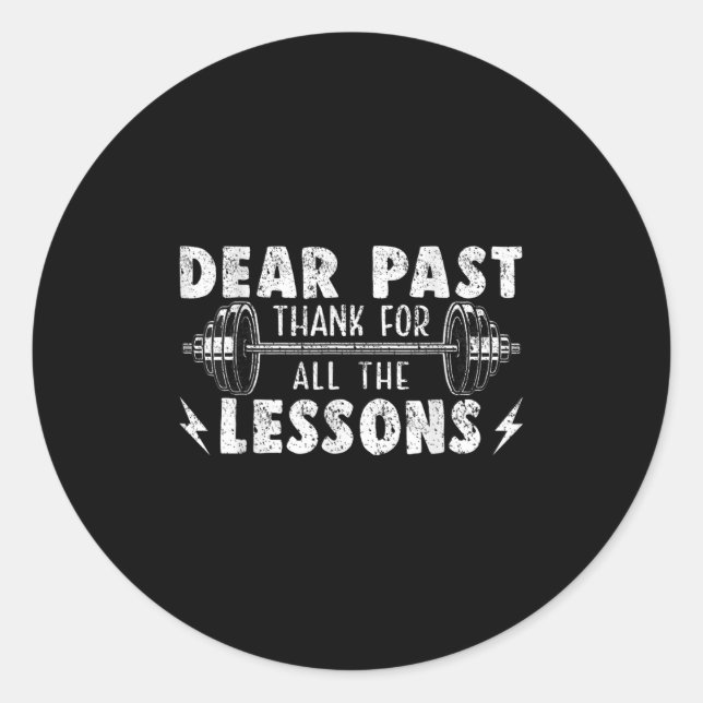 Dear Past Thank For All The Lessons Funny Gym  Classic Round Sticker (Front)