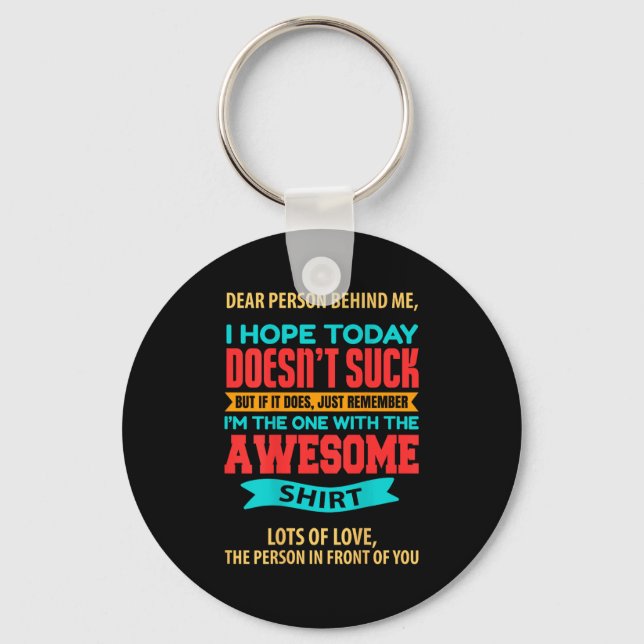 Dear Person Behind Me - Amazing And Beautiful  Key Ring (Front)