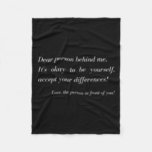 Dear Person Behind Me! Be Yourself, Sitive Message Fleece Blanket