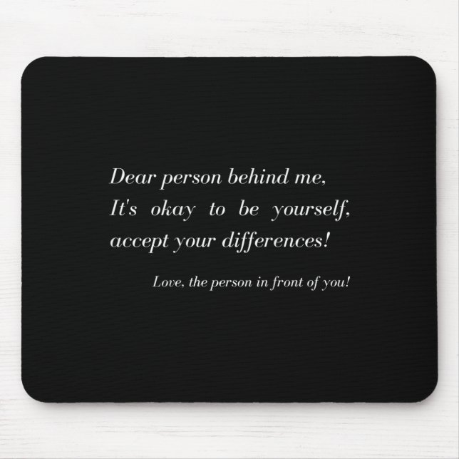 Dear Person Behind Me! Be Yourself, Sitive Message Mouse Mat (Front)