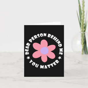 Dear Person Behind Me Card