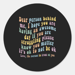 Dear Person Behind Me Classic Round Sticker