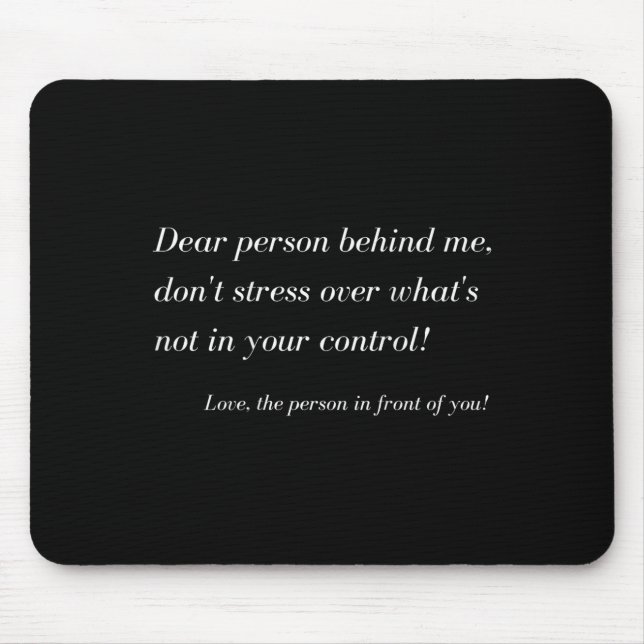 Dear Person Behind Me! Don't Stress, Sitive Messag Mouse Mat (Front)