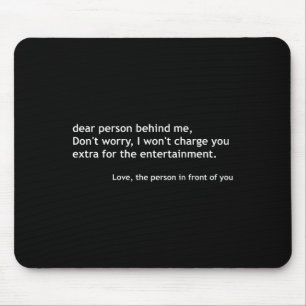 Dear Person Behind Me, Funny Quote Back  Mouse Mat