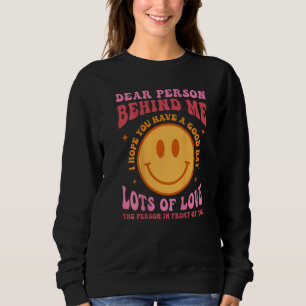 Dear Person Behind Me Have A Good Day Groovy Back Sweatshirt