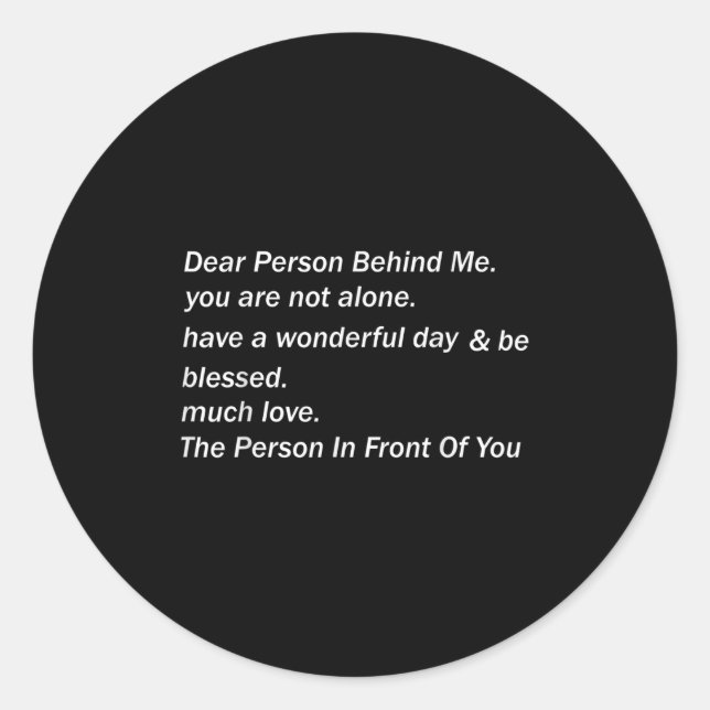 Dear Person Behind Me Have A Wonderful Day Funny Q Classic Round Sticker (Front)