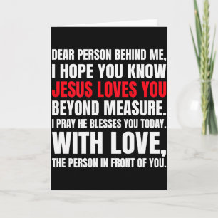 Dear Person Behind Me I Hope You Know Jesus Loves  Card