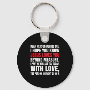 Dear Person Behind Me I Hope You Know Jesus Loves  Key Ring