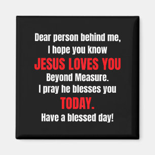 Dear Person Behind Me I Hope You Know Jesus Loves Magnet