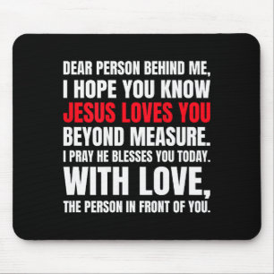 Dear Person Behind Me I Hope You Know Jesus Loves Mouse Mat