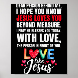 Dear Person Behind Me I Hope You Know Jesus Loves Poster