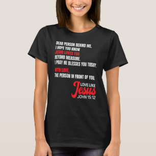 Dear Person Behind me I Hope You Know Jesus Loves  T-Shirt