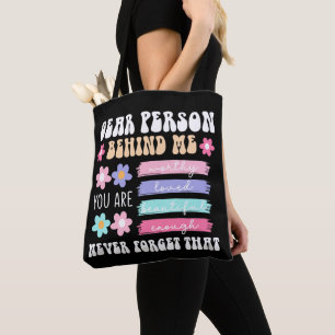 Dear Person Behind Me Inspirational Quote  Tote Bag