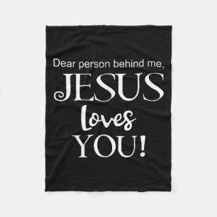 Dear Person Behind Me, Jesus Loves You Design  Fleece Blanket