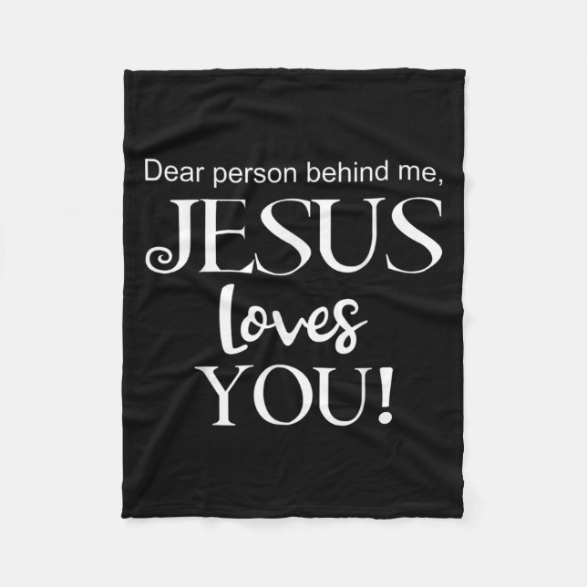 Dear Person Behind Me, Jesus Loves You Design  Fleece Blanket (Front)
