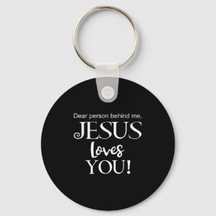 Dear Person Behind Me, Jesus Loves You Design Key Ring