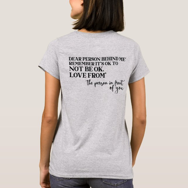  Dear Person Behind Me, Kindness Message T-Shirt (Back)