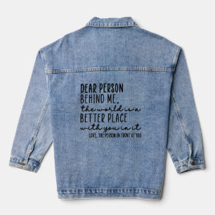 Dear Person Behind Me Kindness Quote v1 Denim Jacket