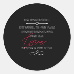 Dear Person Behind Me Love The Person In Front Of Classic Round Sticker