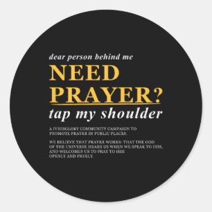 Dear Person Behind Me Need Prayer Tap My Shoulder Classic Round Sticker