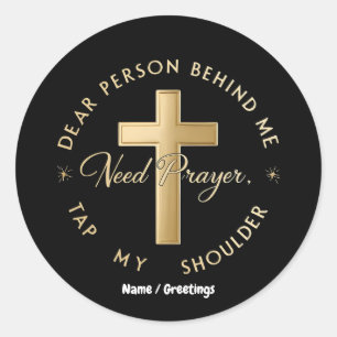 Dear Person Behind Me: Need Prayer Tap My Shoulder Classic Round Sticker