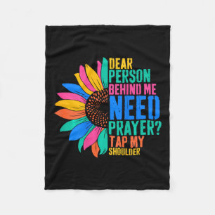 Dear Person Behind Me Need Prayer Tap My Shoulder Fleece Blanket
