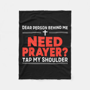 Dear Person Behind Me Need Prayer Tap My Shoulder  Fleece Blanket