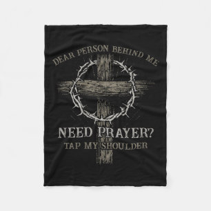 Dear Person Behind Me Need Prayer Tap My Shoulder  Fleece Blanket