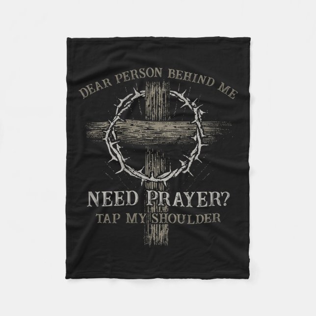 Dear Person Behind Me Need Prayer Tap My Shoulder  Fleece Blanket (Front)