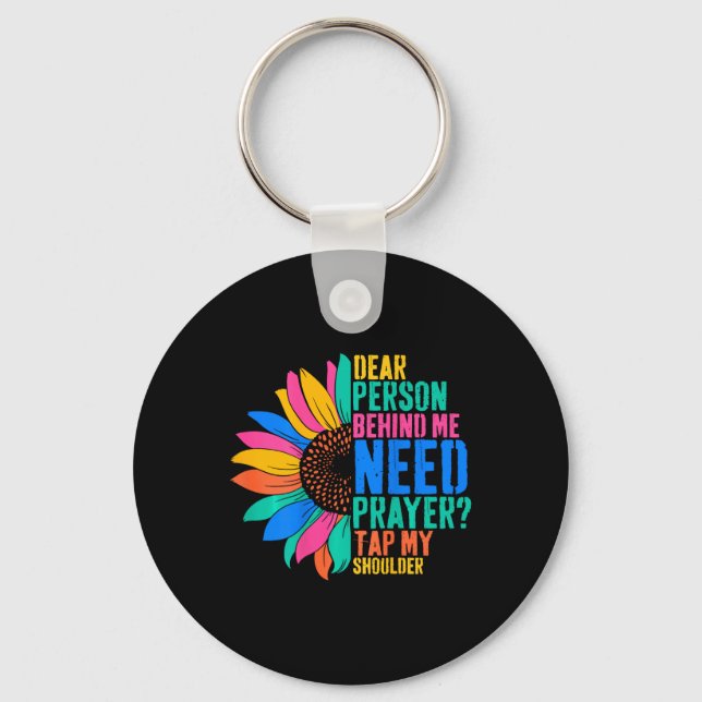 Dear Person Behind Me Need Prayer Tap My Shoulder  Key Ring (Front)
