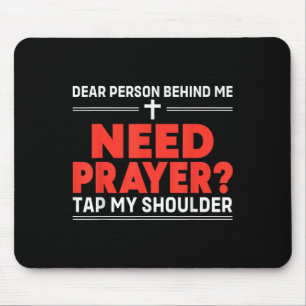 Dear Person Behind Me Need Prayer Tap My Shoulder Mouse Mat