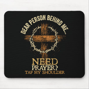 Dear Person Behind Me Need Prayer Tap My Shoulder Mouse Mat
