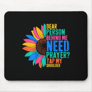 Dear Person Behind Me Need Prayer Tap My Shoulder  Mouse Mat