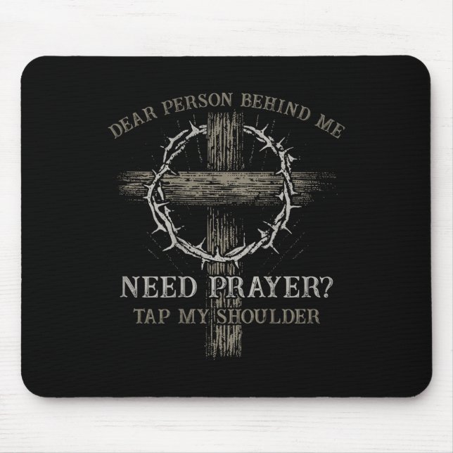 Dear Person Behind Me Need Prayer Tap My Shoulder  Mouse Mat (Front)