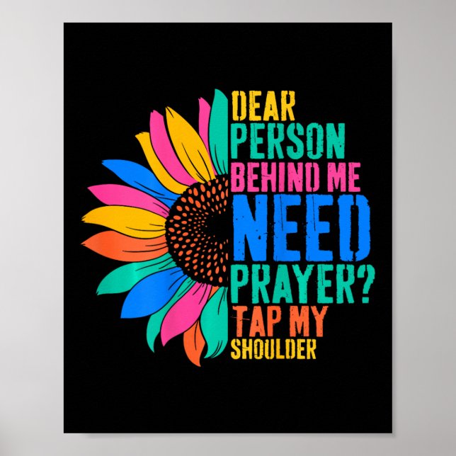 Dear Person Behind Me Need Prayer Tap My Shoulder  Poster (Front)
